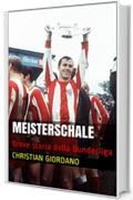 MEISTERSCHALE: Breve storia della Bundesliga (Football Portraits Vol. 5)