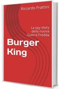 Burger King: La spy story della nuova Guerra Fredda