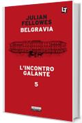 Belgravia capitolo 5 - L'incontro galante: Belgravia capitolo 5 (Belgravia  - edizione italiana)
