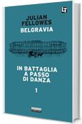 In battaglia a passo di danza: Belgravia capitolo 1 (Belgravia  - edizione italiana)