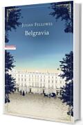Belgravia [Il romanzo completo]: Segreti e scandali nella Londra del 1840