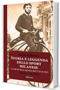 Storia e leggenda dello sport milanese: Le attività fisico-sportive a Milano dal 1735 al 1915 (Iride)