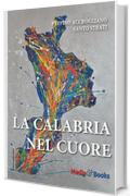 La Calabria nel cuore: 30 anni del C3 International (Calabria & Calabresi Vol. 1)