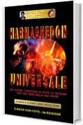 HARMAGHEDON UNIVERSALE (Seconda Edizione): Dio elimina l'esistenza di tutte le persone che non sono dalla sua parte