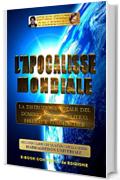 L'APOCALISSE MONDIALE (Seconda Edizione): La distruzione totale del Dominio Umano, Politico, Bellico e Commerciale (HARMAGHEDON UNIVERSALE Vol. 2)