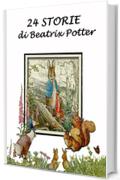 24 Storie di Beatrix Potter: Con illustrazioni originali