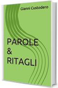 PAROLE & RITAGLI