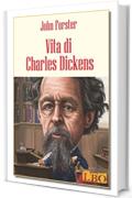 Vita di Charles Dickens (Biografie, autobiografie, diari e memorie)