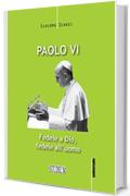 Paolo VI: Fedele a Dio, fedele all'uomo