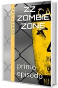 ZZ - Zombie Zone: primo episodo
