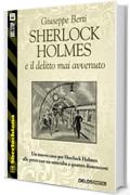Sherlock Holmes e il delitto mai avvenuto (Sherlockiana)
