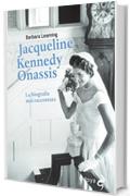 Jacqueline Kennedy Onassis La biografia mai raccontata