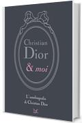 Christian Dior & moi: L'autobiografia di Christian Dior