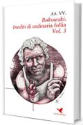 Bukowski. Inediti di ordinaria follia - Vol. 3