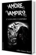 L'alba del Vampiro (Amore Vampiro Vol. 2)