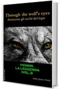 Fenrir la leggenda (Attraverso gli occhi del lupo (Through the wolf's eyes) Vol. 3)