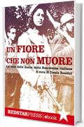 Un fiore che non muore: La voce delle donne nella Resistenza italiana (Unaltrastoria)