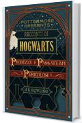 Racconti di Hogwarts: prodezze e passatempi pericolosi (Pottermore Presents Vol. 1)