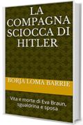 La Compagna Sciocca di Hitler: Vita e morte di Eva Braun, sgualdrina e sposa