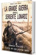 La grande guerra del sergente Lonardi: tratto da una storia vera