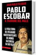 Pablo Escobar. Il padrone del male (eNewton Saggistica)