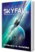 Skyfall (Cronache di una Guerra Galattica Vol. 1)