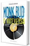 Monk, Bud o viceversa: Appunti per una discografia jazz su vinile (Storia ed analisi della musica)