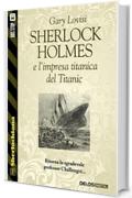 Sherlock Holmes e l'impresa titanica del Titanic (Sherlockiana)
