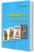 SCANDALO '60: Ritorno a Ferrara