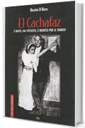 El Cachafaz: E' nato, ha vissuto, è morto per il tango (Voci nella milonga Vol. 1)