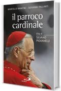 Il parroco cardinale: Vita di Silvano Piovanelli