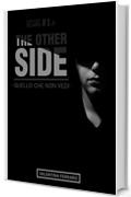 The Other Side - Quello Che Non Vedi - Matching Scars Series #1.5 (Matchiing Scars Series)