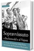 Sopravvissuto  a Buchenwald e al Vajont: La storia di Geremia Della Putta raccontata da Francesca Bearzatto