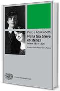 Nella tua breve esistenza: Lettere 1918 - 1926 (Piccola biblioteca Einaudi. Big Vol. 666)