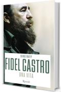 Fidel Castro: Una vita