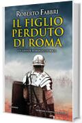 Il figlio perduto di Roma (Il destino dell'imperatore Vol. 6)