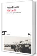Mai tardi: Diario di un alpino in Russia (Einaudi tascabili. Scrittori)