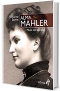 Alma Mahler : Musa del secolo