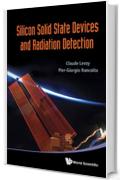 Silicon Solid State Devices and Radiation Detection