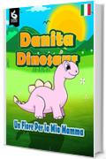 Danita Dinosauro: Un Fiore per la mia mamma