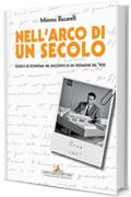 Nell'arco di un secolo: Società ed economia nel racconto di un testimone del '900