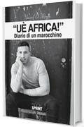 Uè Africa! - Diario di un marocchino