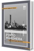 Porto Marghera: Cento anni di storie (1917-2017)