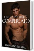 Un rapporto complicato ( Romanzi erotici gay italiano, sesso anale orale gay xl, racconti sesso gay italiano, gay romance)