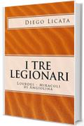 I Tre Legionari: Lourdes - Miracoli Di Angiolina