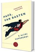Papà, van Basten e altri supereroi