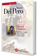 Libertà e impero: Gli Stati Uniti e il mondo 1776-2016