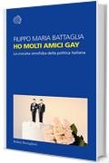 Ho molti amici gay: La crociata omofoba della politica italiana