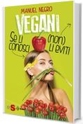 Vegani: Se li conosci (non) li eviti