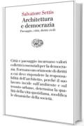 Architettura e democrazia: Paesaggio, città, diritti civili Giulio Einaudi (Vele Vol. 126)